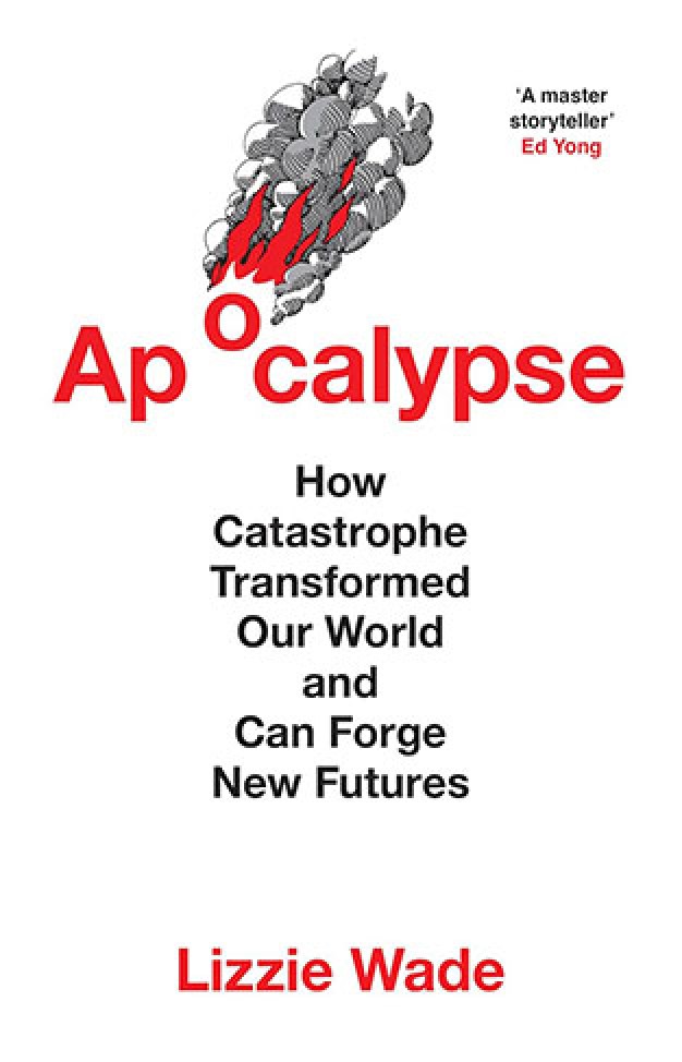 Apocalypse: An astonishing new history of humanity through catastrophes